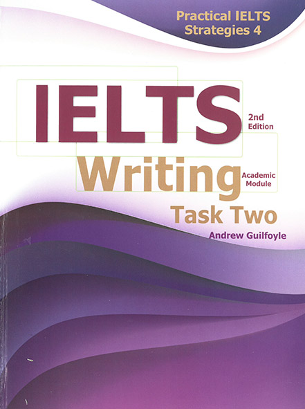 Practical IELTS Strategies 4 IELTS Writing Task 2